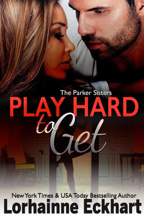 Cover of the book Play Hard to Get by Lorhainne Eckhart, Lorhainne Eckhart