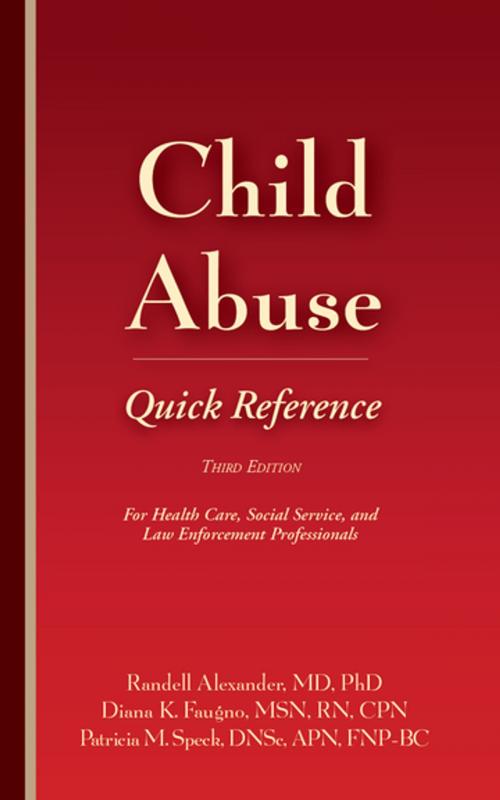 Cover of the book Child Abuse Quick Reference 3e by Randell Alexander MD, PhD, MD, PhD, Diana K. Faugno, MSN, RN, CPN, SANE-A, SANE-P, FAAFS, DF-IAFN, Patricia M. Speck, DNSc, APN, FNP-BC, STM Learning, Inc.