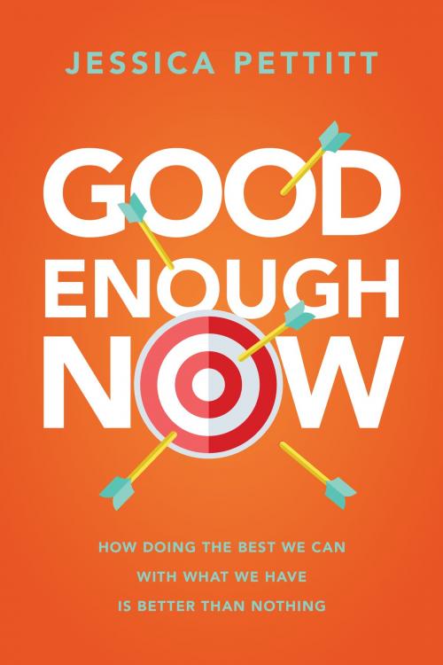 Cover of the book Good Enough Now by Jessica Pettitt, Sound Wisdom