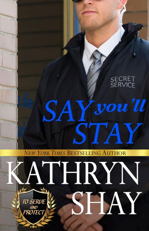 Cover of the book Say You'll Stay by Kathryn Shay, Ocean View Books