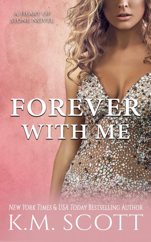 Cover of the book Forever With Me by K.M. Scott, Copper Key Media LLC