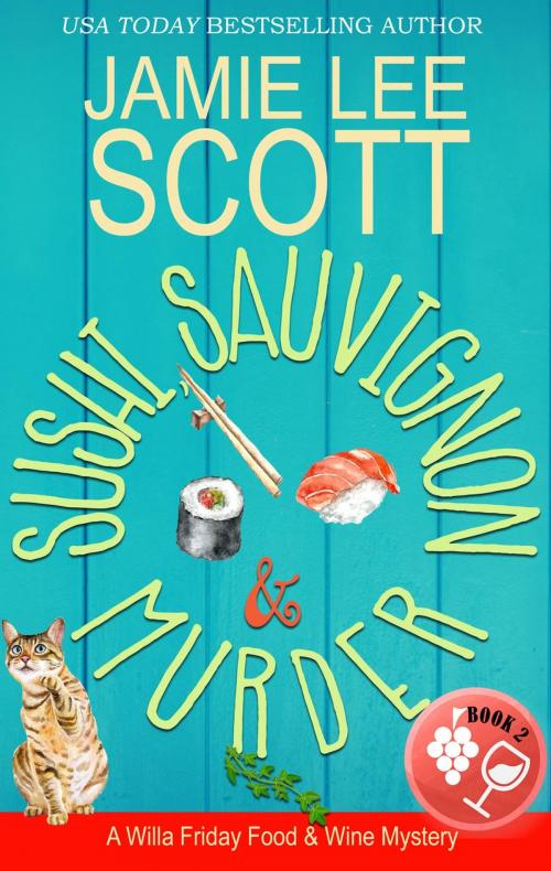 Cover of the book Sushi, Sauvignon & Murder by Jamie Lee Scott, Jamie Lee Scott