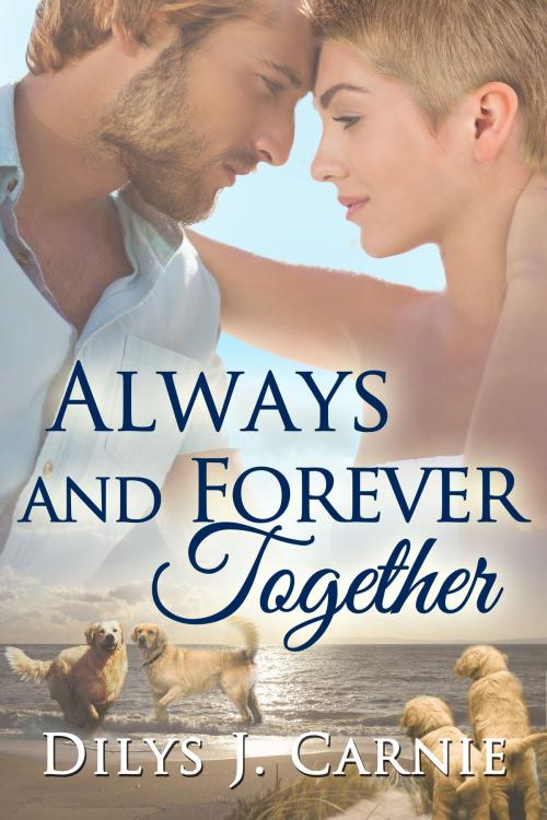 Cover of the book Always and Forever Together by Dilys J. Carnie, Beachwalk Press, Inc.