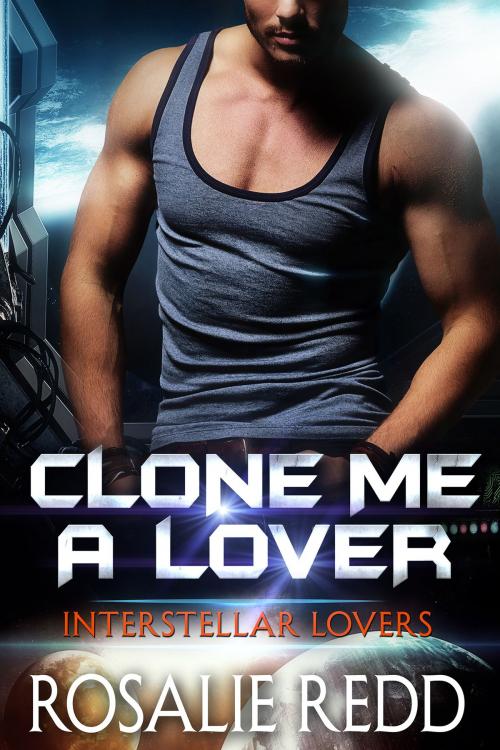 Cover of the book Clone Me a Lover by Rosalie Redd, Rosalie Redd