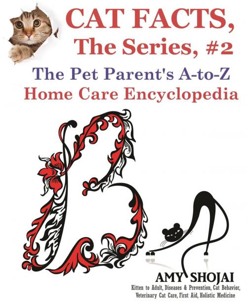 Cover of the book Cat Facts, The Series #2: The Pet Parent's A-to-Z Home Care Encyclopedia by Amy Shojai, Furry Muse Publishing