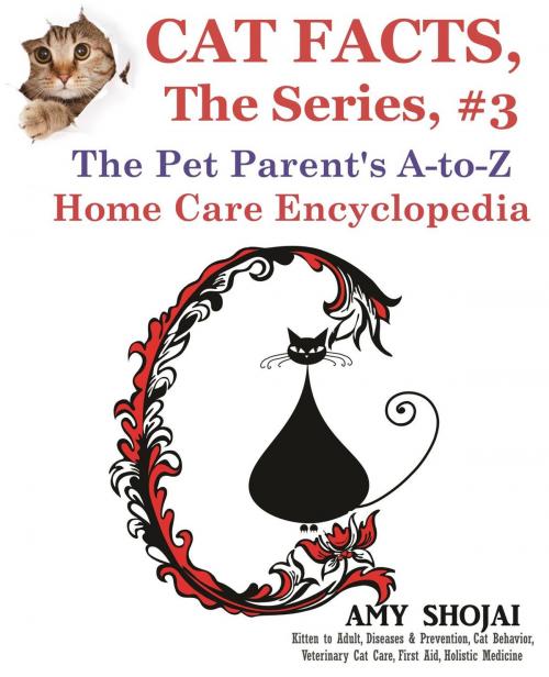 Cover of the book Cat Facts, The Series #3: The Pet Parent's A-to-Z Home Care Encyclopedia by Amy Shojai, Furry Muse Publishing