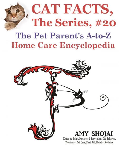 Cover of the book Cat Facts, The Series #20: The Pet Parent's A-to-Z Home Care Encyclopedia by Amy Shojai, Furry Muse Publishing