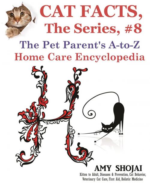 Cover of the book Cat Facts, The Series #8: The Pet Parent's A-to-Z Home Care Encyclopedia by Amy Shojai, Furry Muse Publishing