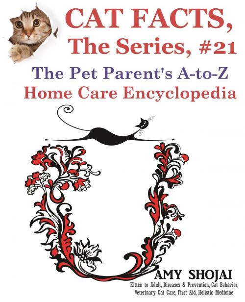 Cover of the book Cat Facts, The Series #21: The Pet Parent's A-to-Z Home Care Encyclopedia by Amy Shojai, Furry Muse Publishing