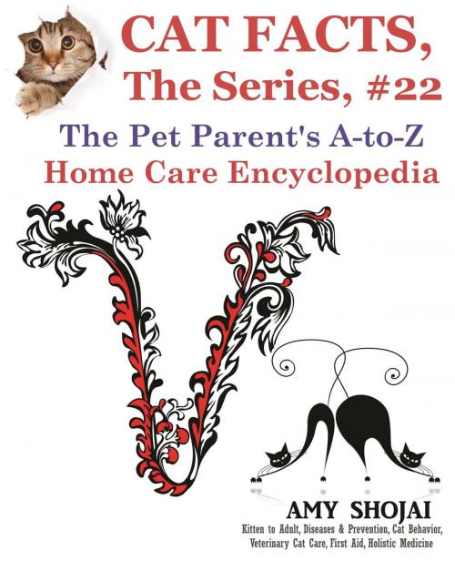 Cover of the book Cat Facts, The Series #22: The Pet Parent's A-to-Z Home Care Encyclopedia by Amy Shojai, Amy Shojai