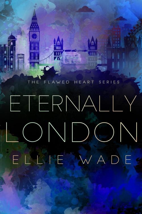 Cover of the book Eternally London by Ellie Wade, Ellie Wade