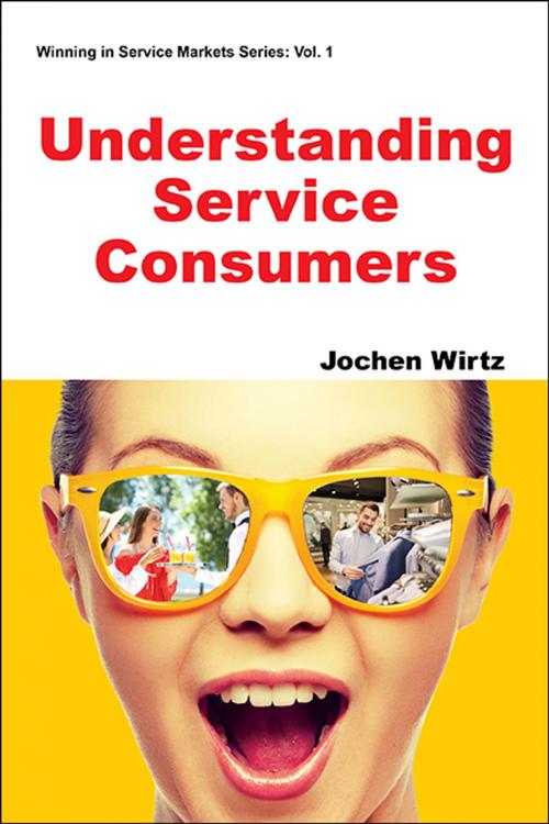 Cover of the book Understanding Service Consumers by Jochen Wirtz, World Scientific Publishing Company