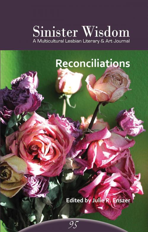 Cover of the book Sinister Wisdom 95: Reconciliations by Sinister Wisdom, Sinister Wisdom