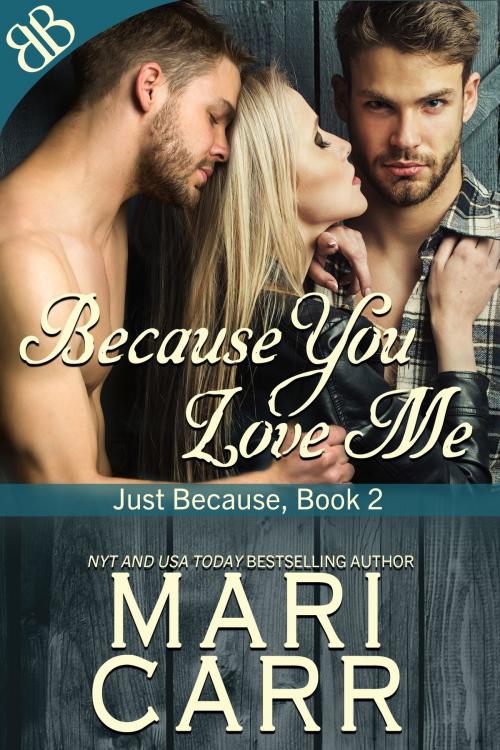 Cover of the book Because You Love Me by Mari Carr, Book Boutiques