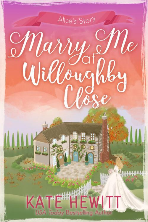 Cover of the book Marry Me at Willoughby Close by Kate Hewitt, Tule Publishing Group, LLC