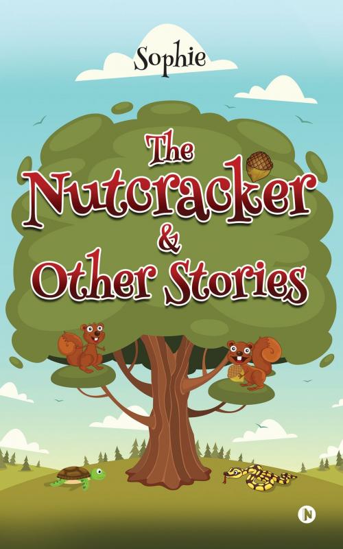 Cover of the book The Nutcracker & other stories by Sophie, Notion Press