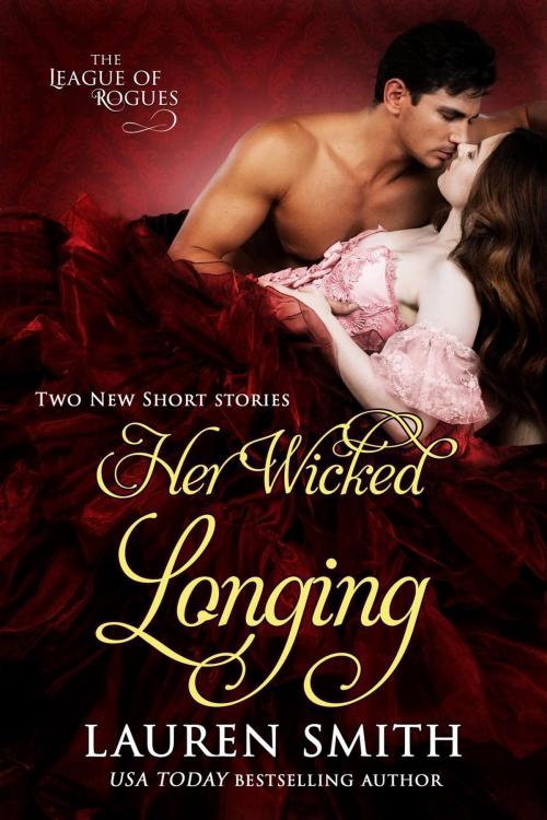 Cover of the book Her Wicked Longing (Two Short Historical Romance Stories) by Lauren Smith, Lauren Smith