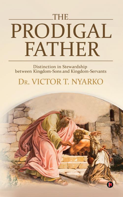 Cover of the book The Prodigal Father by Dr. Victor T. Nyarko, Notion Press