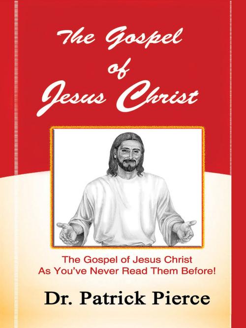 Cover of the book Gospel of Jesus Christ by Patrick Pierce, Patrick Pierce