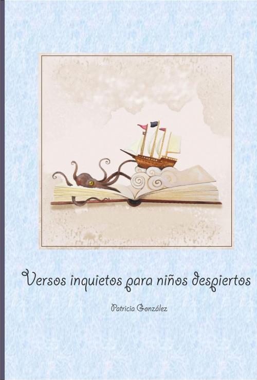 Cover of the book Versos Inquietos para Niños Despiertos by Patricia González, IT Campus Academy