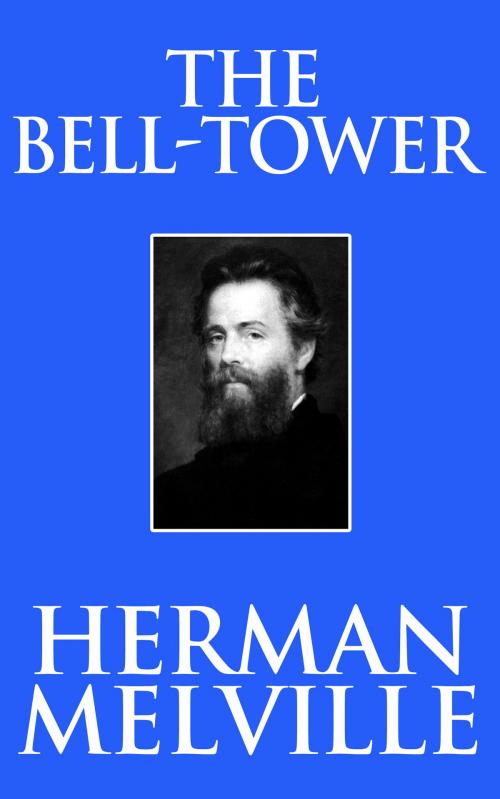 Cover of the book The Bell-Tower by Herman Melville, Dreamscape Media