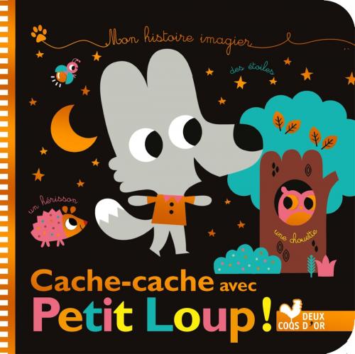 Cover of the book Mes histoires imagiers - cache-cache avec Petit Loup ! by Sophie de Mullenheim, Deux Coqs d'Or