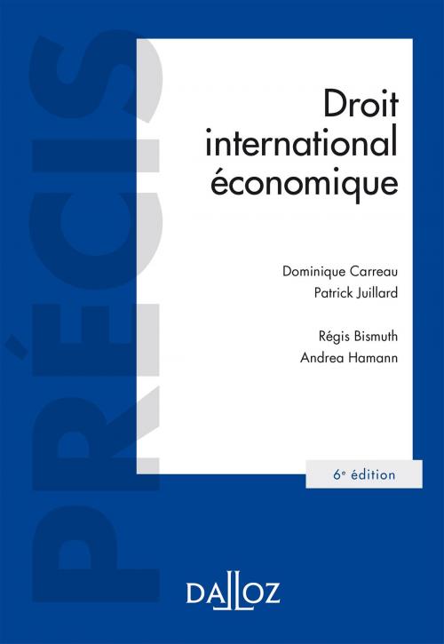 Cover of the book Droit international économique by Patrick Juillard, Dominique Carreau, Régis Bismuth, Andrea Hamann, Dalloz