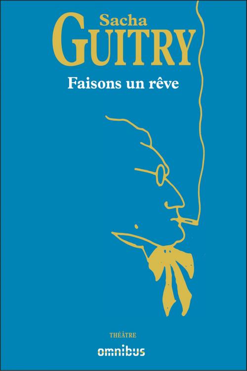 Cover of the book Faisons un rêve by Sacha GUITRY, Place des éditeurs