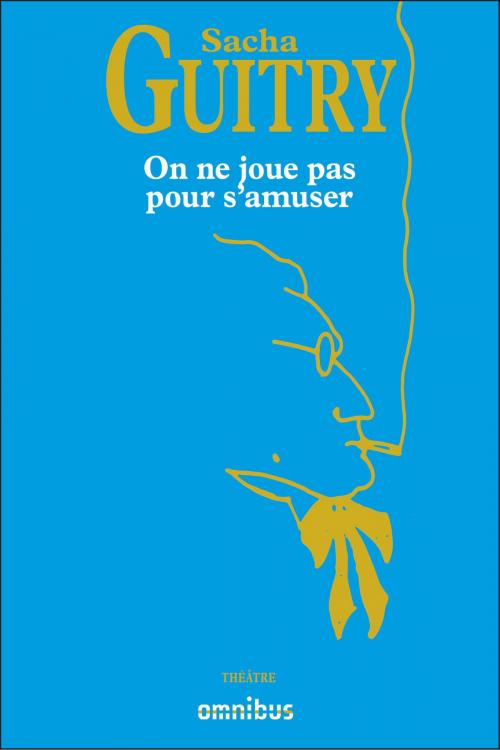 Cover of the book On ne joue pas pour s'amuser by Sacha GUITRY, Place des éditeurs