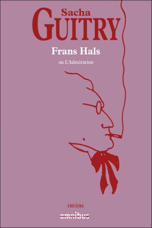 Cover of the book Frans Hals ou l'Admiration by Sacha GUITRY, Place des éditeurs