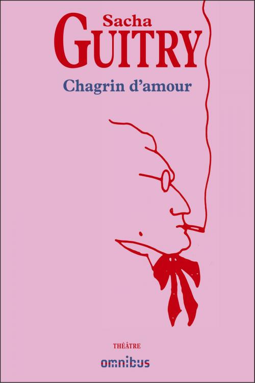Cover of the book Chagrin d'amour by Sacha GUITRY, Place des éditeurs