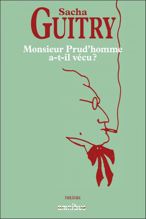 Cover of the book Monsieur Prud'homme a-t-il vécu ? by Sacha GUITRY, Place des éditeurs