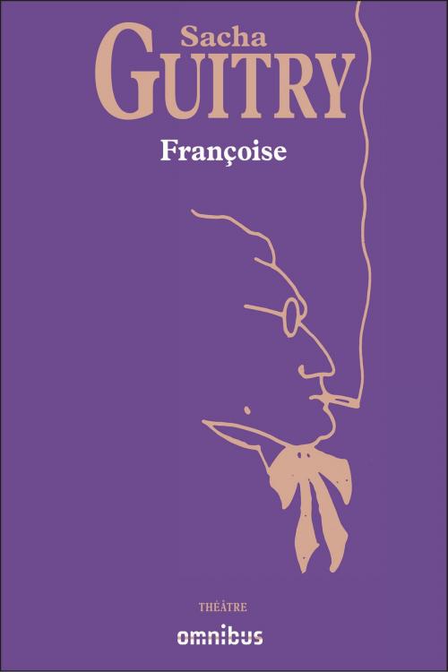 Cover of the book Françoise by Sacha GUITRY, Place des éditeurs