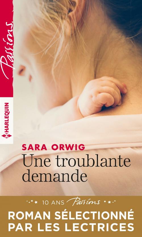 Cover of the book Une troublante demande by Sara Orwig, Harlequin