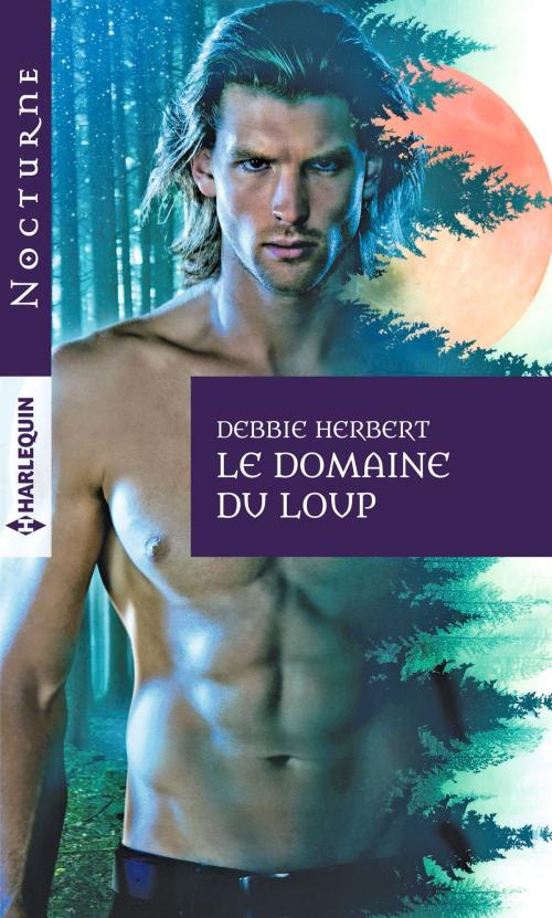 Cover of the book Le domaine du loup by Debbie Herbert, Harlequin