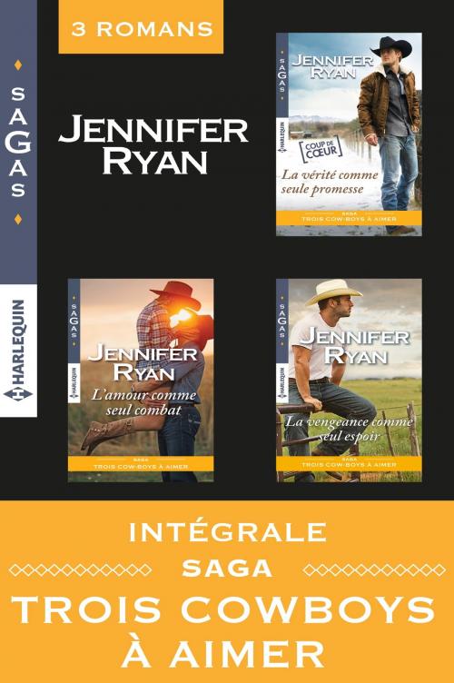 Cover of the book Intégrale Saga : Trois cowboys à aimer by Jennifer Ryan, Harlequin