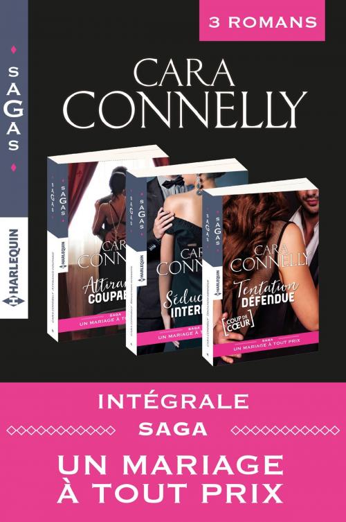 Cover of the book Intégrale Saga : Un mariage à tout prix by Cara Connelly, Harlequin