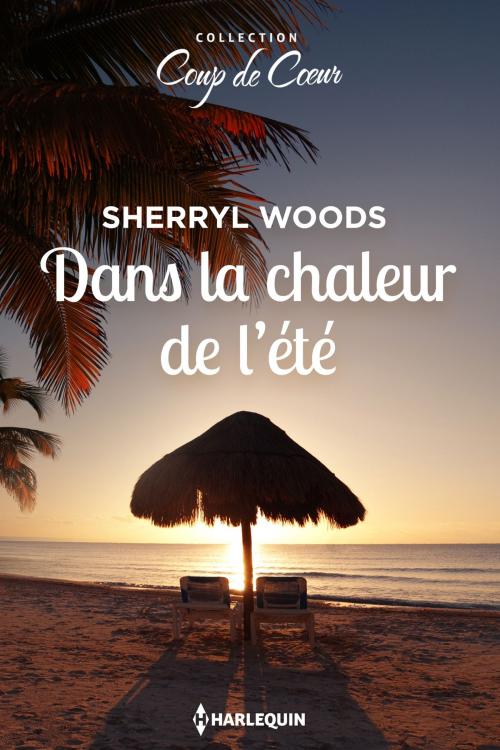 Cover of the book Dans la chaleur de l'été by Sherryl Woods, Harlequin