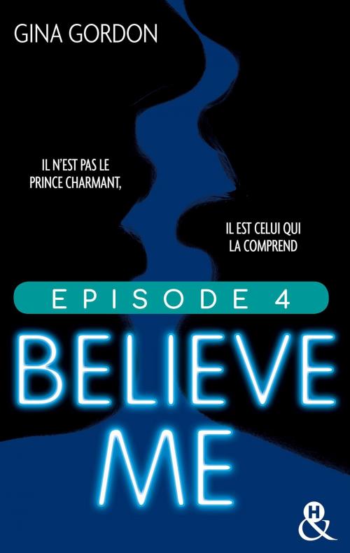 Cover of the book Believe Me - Episode 4 by Gina Gordon, Harlequin
