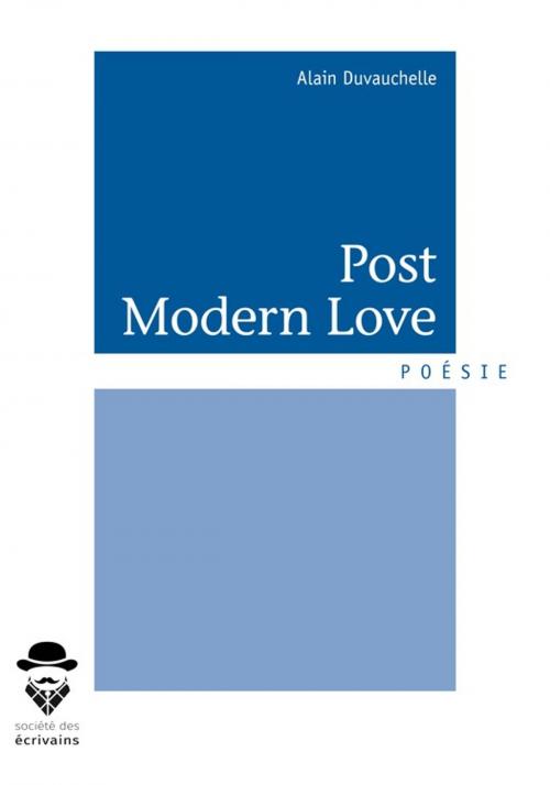 Cover of the book Post Modern Love by Alain Duvauchelle, Société des écrivains