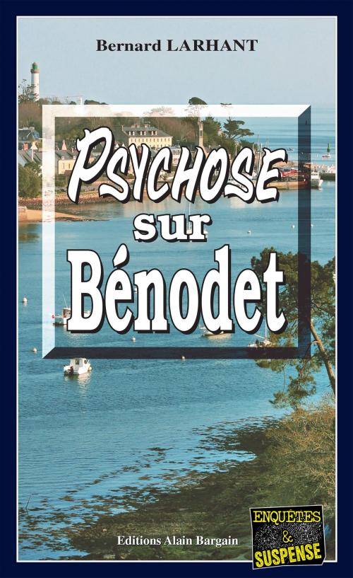 Cover of the book Psychose sur Bénodet by Bernard Larhant, Editions Alain Bargain