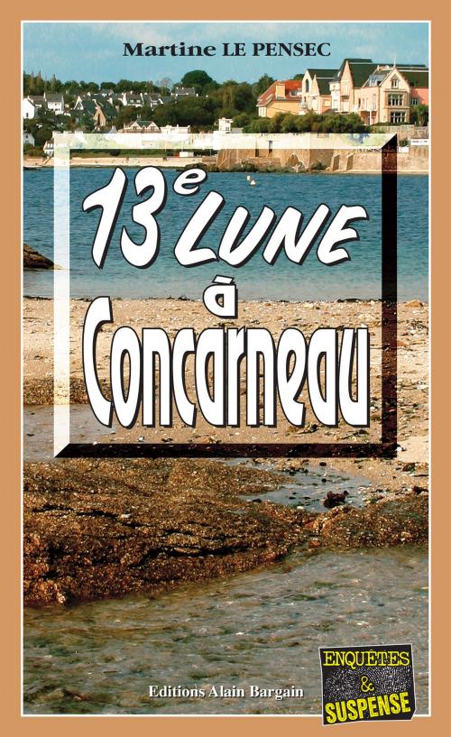 Cover of the book 13e Lune à Concarneau by Martine Le Pensec, Editions Alain Bargain