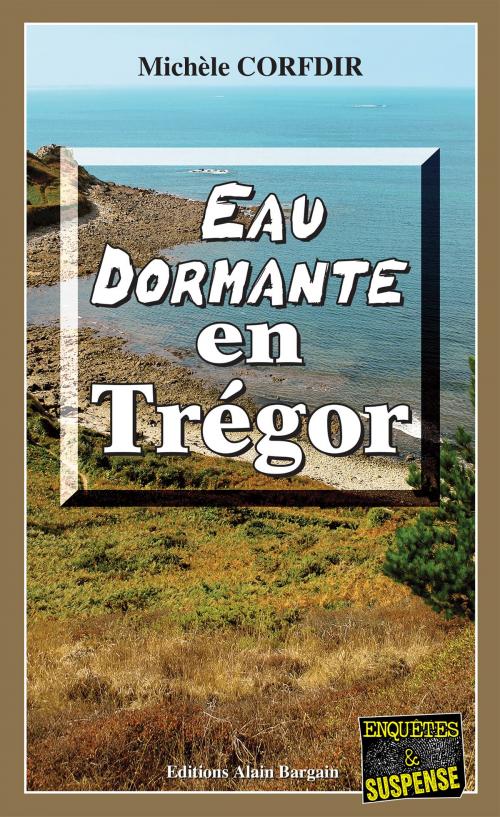 Cover of the book Eau dormante en Trégor by Michèle Corfdir, Editions Alain Bargain