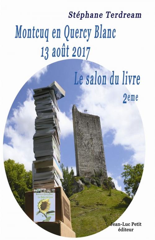 Cover of the book Montcuq en Quercy Blanc 13 août 2017 by Stéphane Terdream, Jean-Luc PETIT Editions
