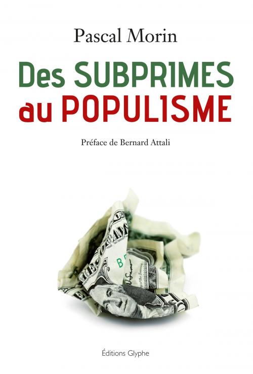 Cover of the book Des subprimes au populisme by Pascal Morin, Éditions Glyphe