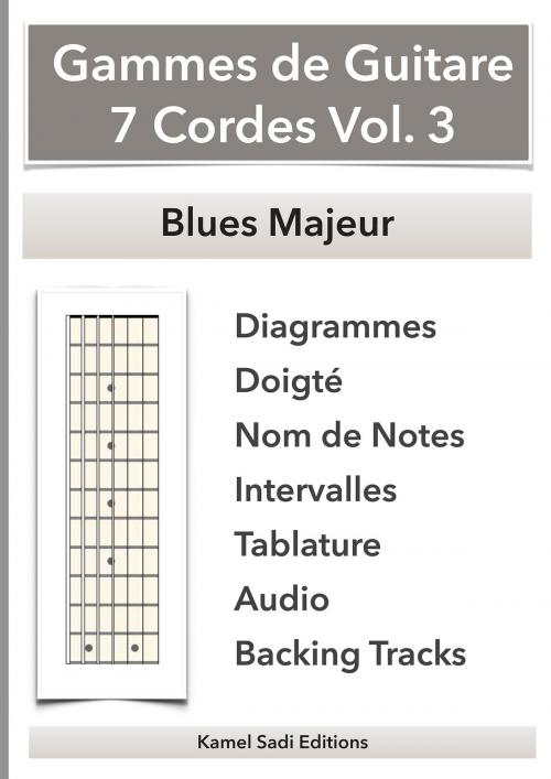 Cover of the book Gammes de Guitare 7 Cordes Vol. 3 by Kamel Sadi, Kamel Sadi