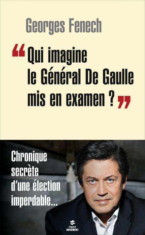 Cover of the book "Qui imagine le Général De Gaulle mis en examen ?" by Georges FENECH, edi8