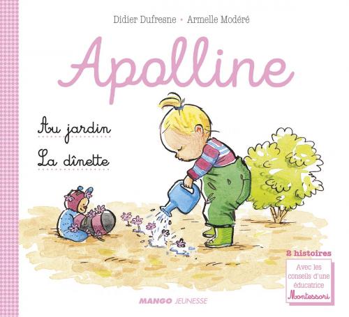 Cover of the book Apolline - La dînette / Au jardin by Didier Dufresne, Laetitia Ganglion Bigorda, Mango