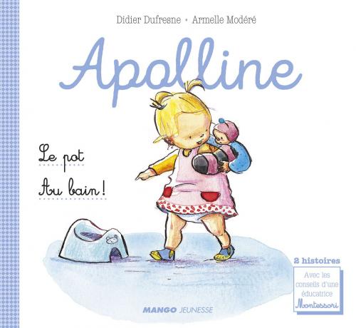 Cover of the book Apolline - Le pot / Au bain ! by Didier Dufresne, Laetitia Ganglion Bigorda, Mango