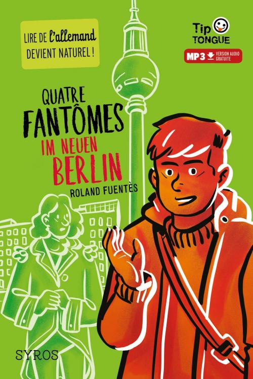 Cover of the book Quatre fantômes im neuen Berlin - collection Tip Tongue - A1 découverte - dès 12 ans by Roland Fuentès, Nathan